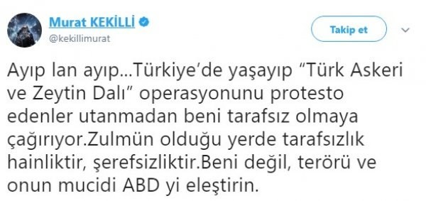 Murat Kekilli'den çok sert Afrin tepkisi: Ayıp lan ayıp... Hainliktir, şerefsizliktir! - Resim : 2