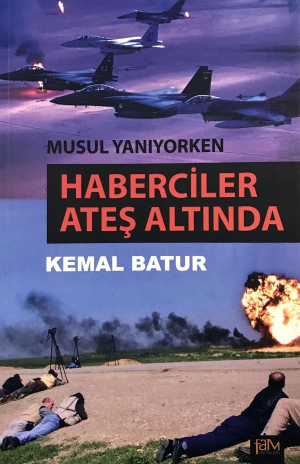 Gazeteci Kemal Batur anılarını kitaplaştırdı: Musul Yanıyorken-Haberciler Ateş Altında - Resim : 1