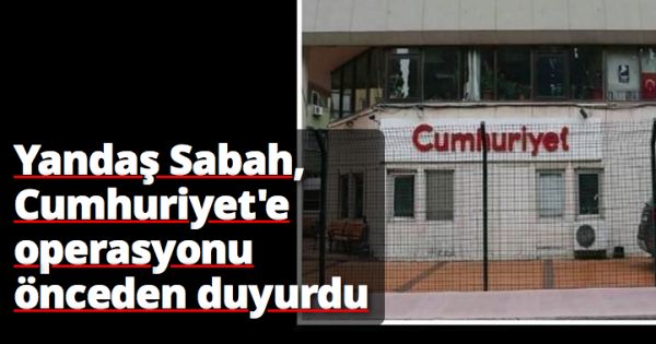 Cumhuriyet Gazetesi'nden flaş iddia! Sabah Gazetesi operasyonu biliyordu... - Resim : 1