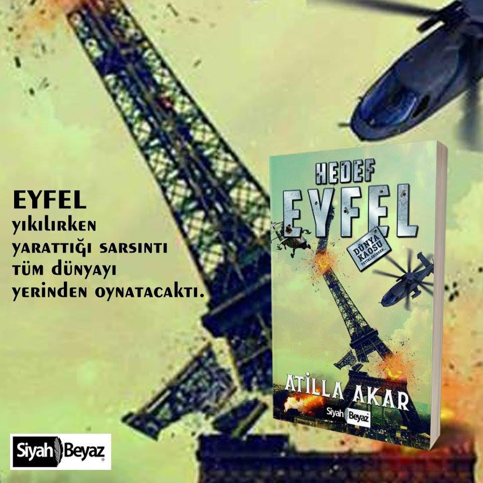 Medyaradar yazarı Atilla Akar'dan sarsıcı roman: Hedef Eyfel/Dünya Kaosu Tetiklenirken - Resim : 1